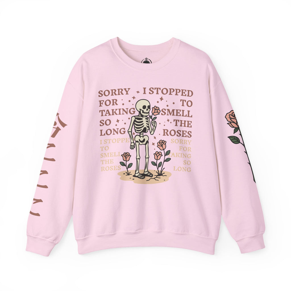 Skeleton & Roses Crewneck Sweatshirt — "Sorry I Stopped to Smell the Roses" Graphic