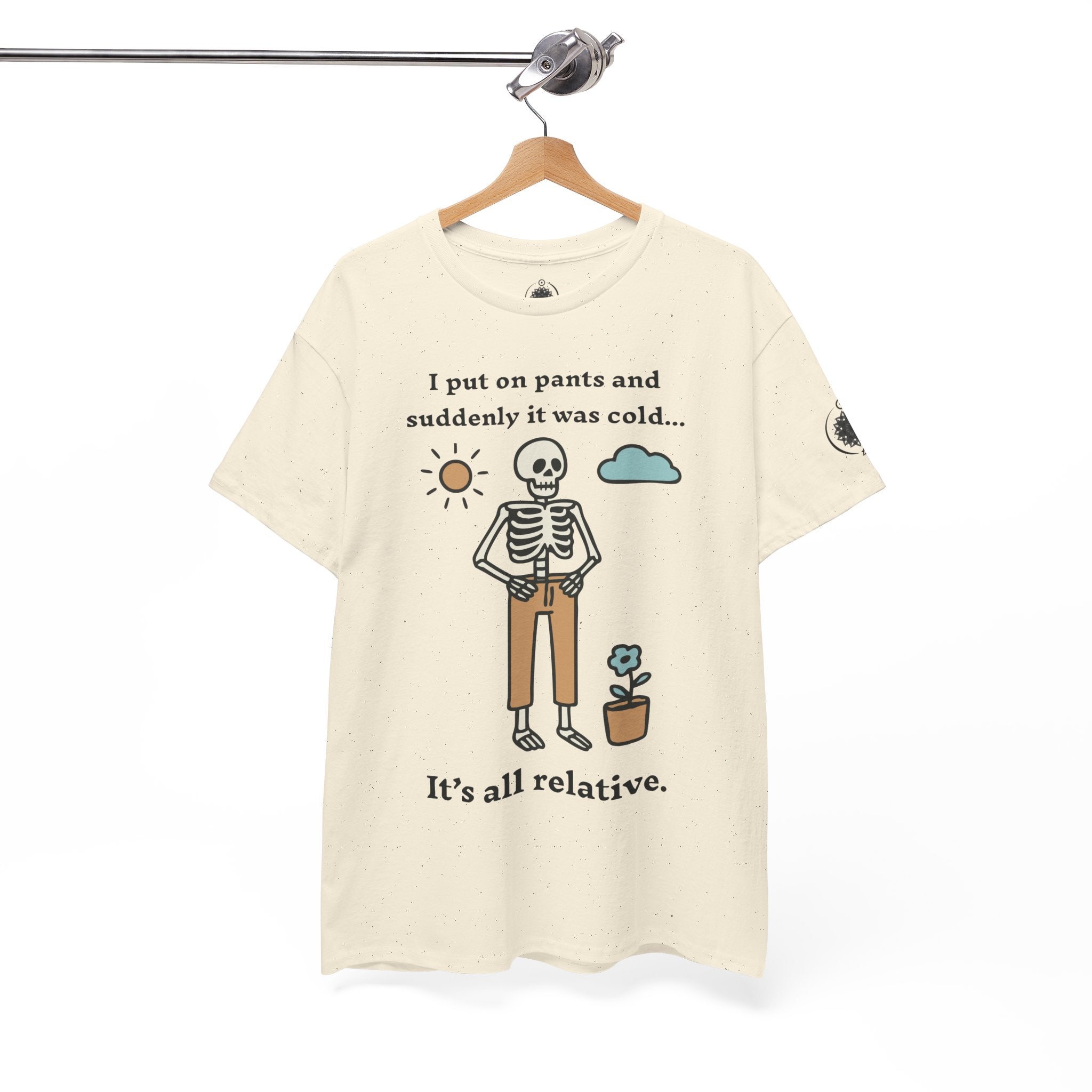Skeleton Humor Tee - "I Put On Pants and Suddenly It Was Cold... It's All Relative" Casual Graphic T-Shirt