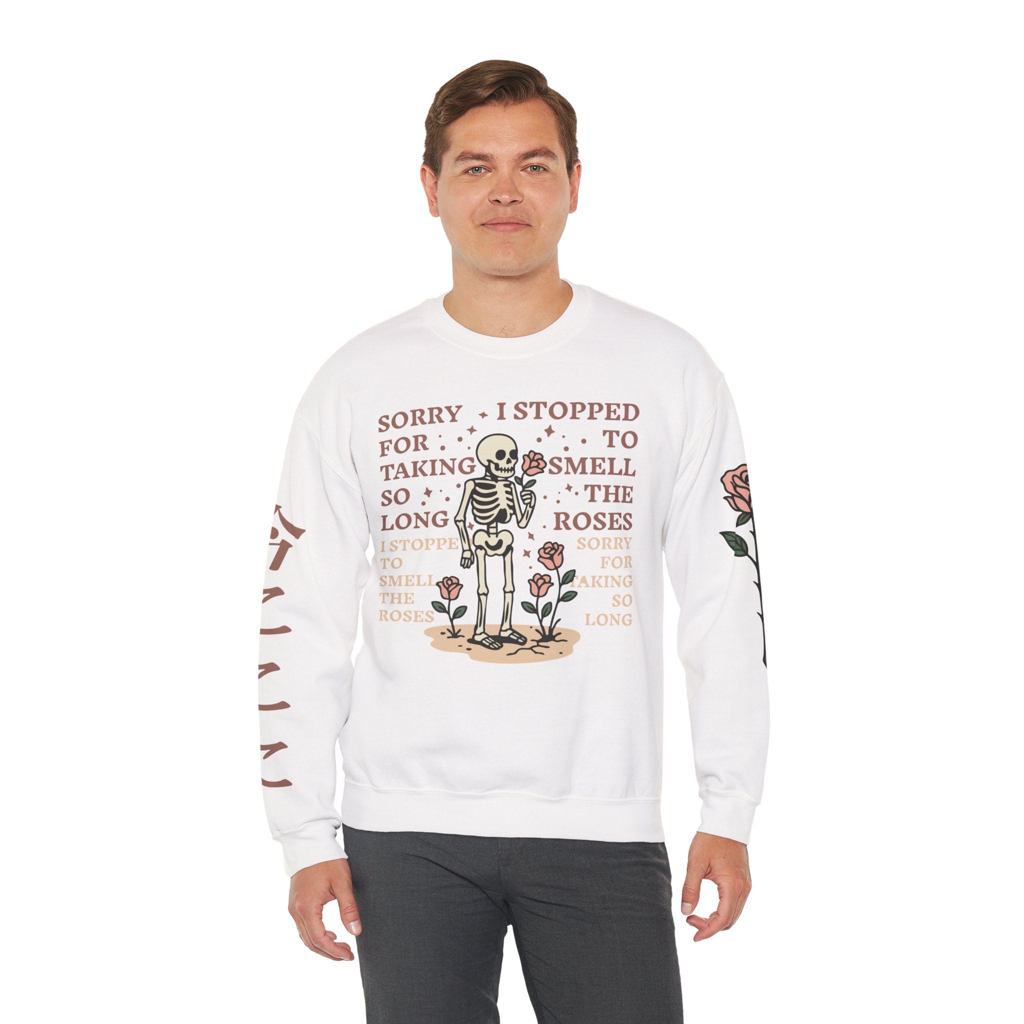 Skeleton & Roses Crewneck Sweatshirt — "Sorry I Stopped to Smell the Roses" Graphic