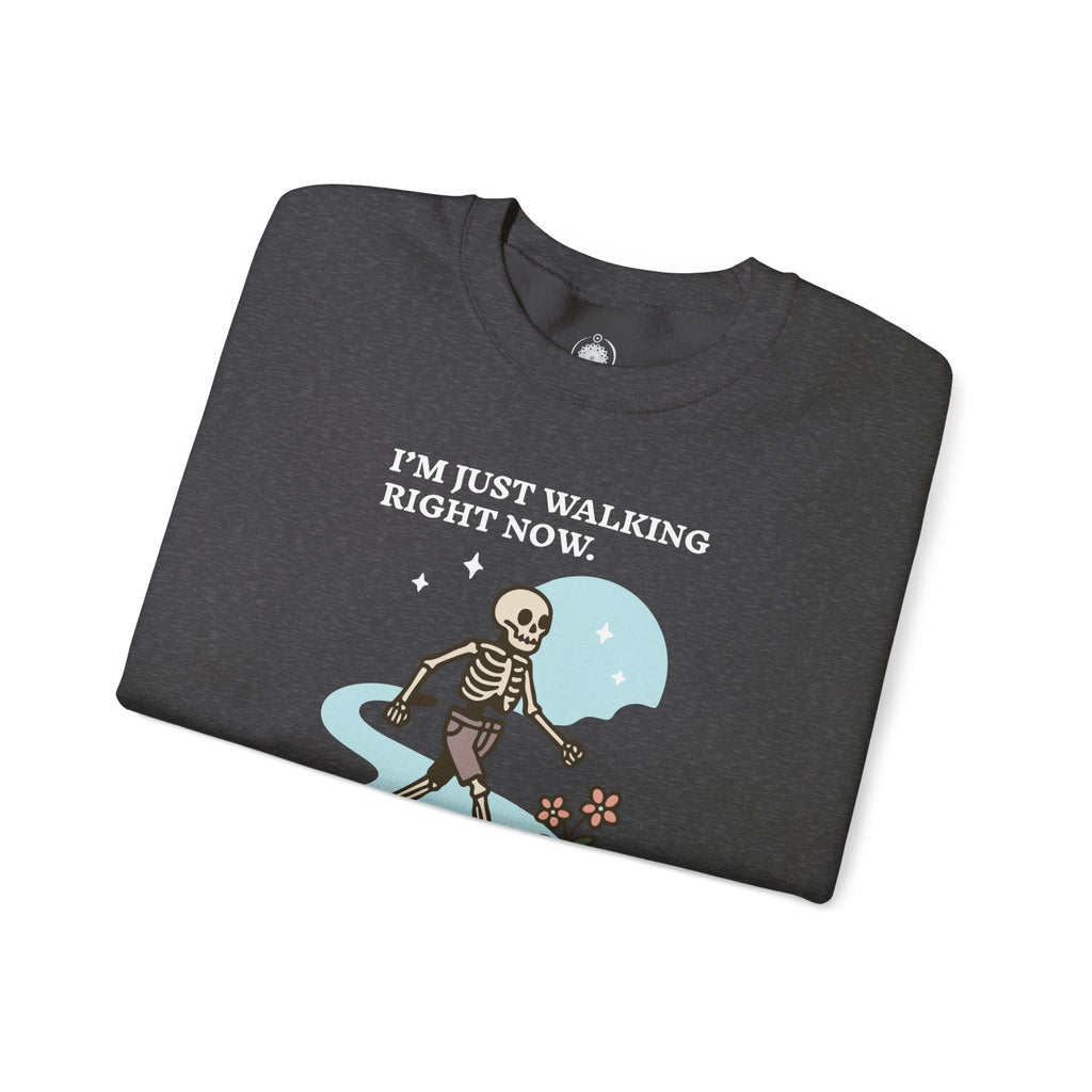 Crewneck Sweatshirt — 'I'm Just Walking Right Now' Skeleton Walking Graphic