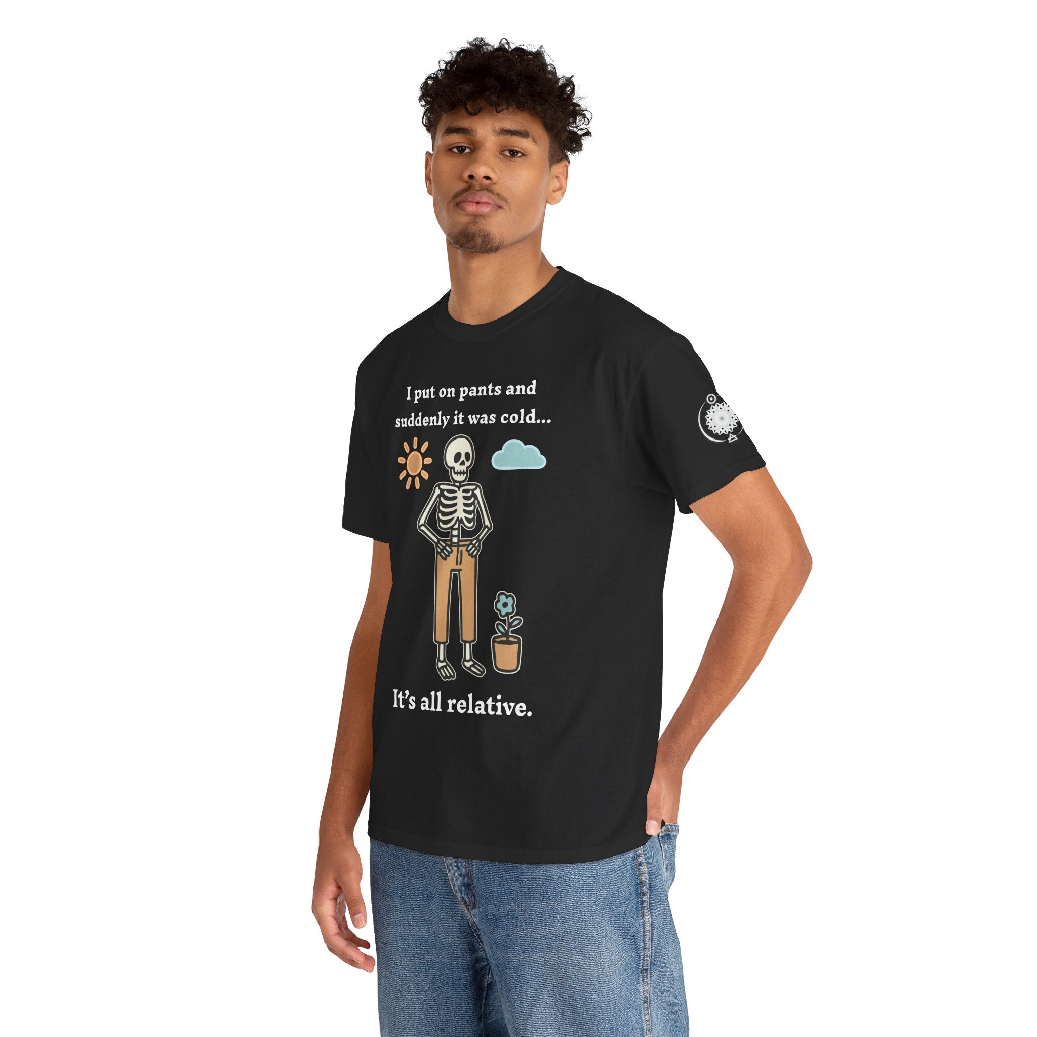 Skeleton Humor Tee - "I Put On Pants and Suddenly It Was Cold... It's All Relative" Casual Graphic T-Shirt