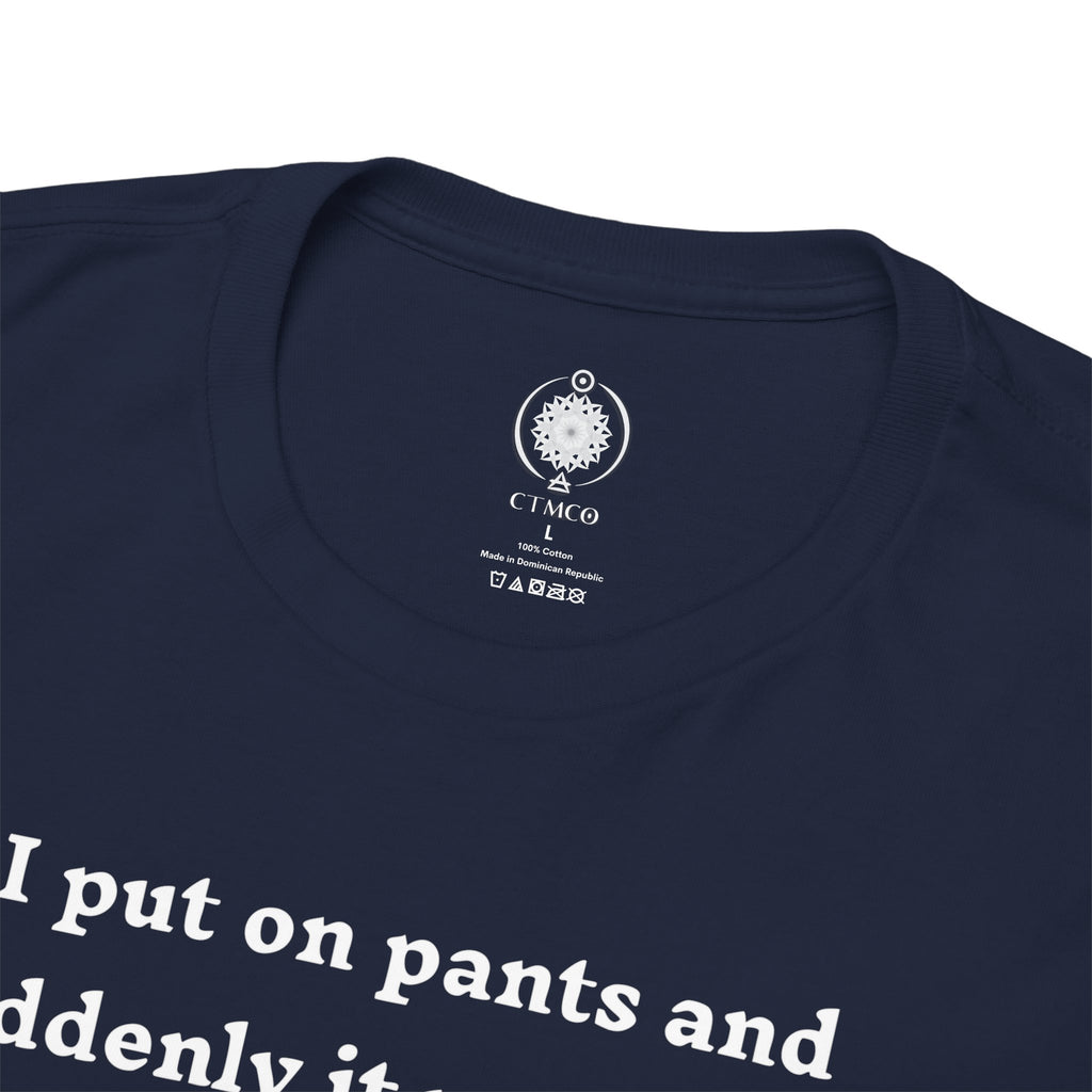 Skeleton Humor Tee - "I Put On Pants and Suddenly It Was Cold... It's All Relative" Casual Graphic T-Shirt