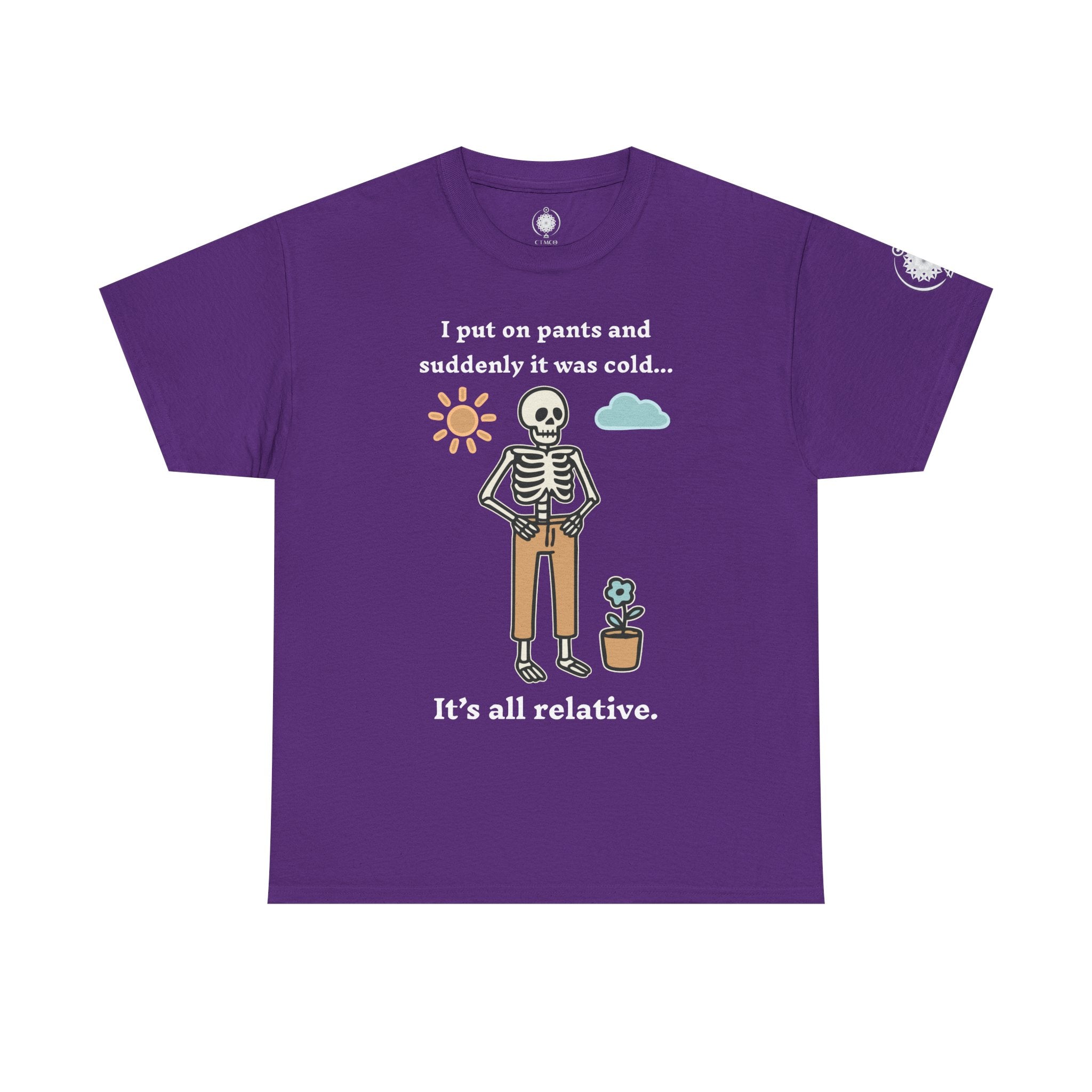 Skeleton Humor Tee - "I Put On Pants and Suddenly It Was Cold... It's All Relative" Casual Graphic T-Shirt
