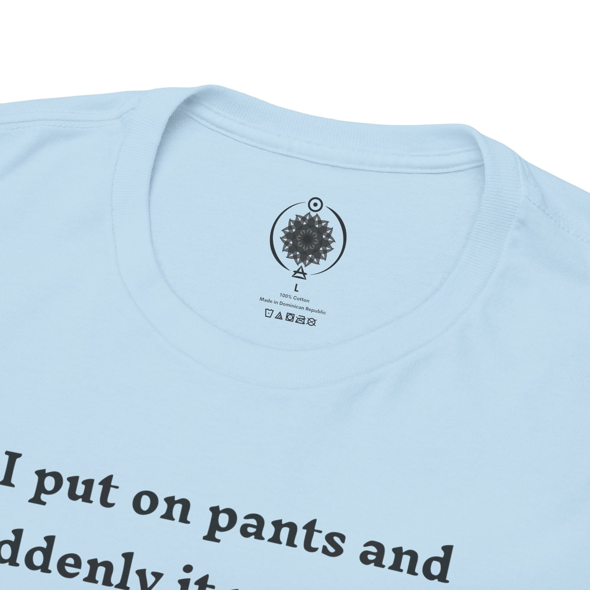 Skeleton Humor Tee - "I Put On Pants and Suddenly It Was Cold... It's All Relative" Casual Graphic T-Shirt