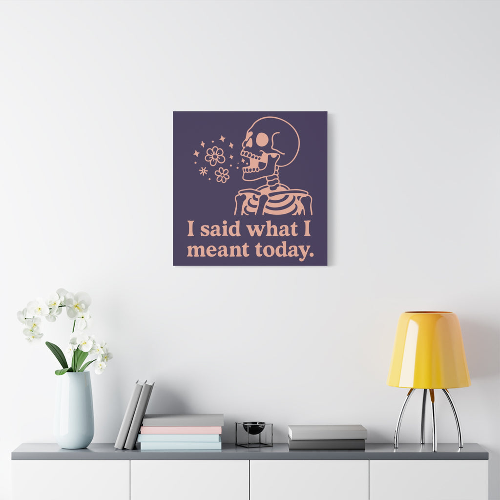 Skeleton Wall Art Canvas — "I Said What I Meant Today" Decorative Plaque — Jacarta