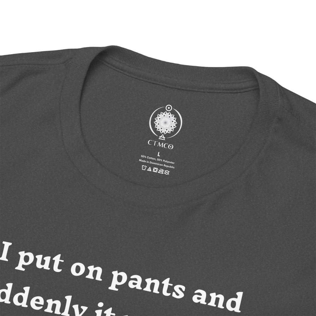 Skeleton Humor Tee - "I Put On Pants and Suddenly It Was Cold... It's All Relative" Casual Graphic T-Shirt