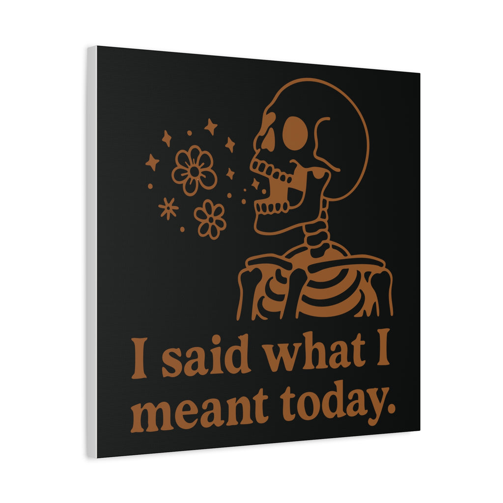 Skeleton Wall Art Canvas — "I Said What I Meant Today" Decorative Plaque — Black