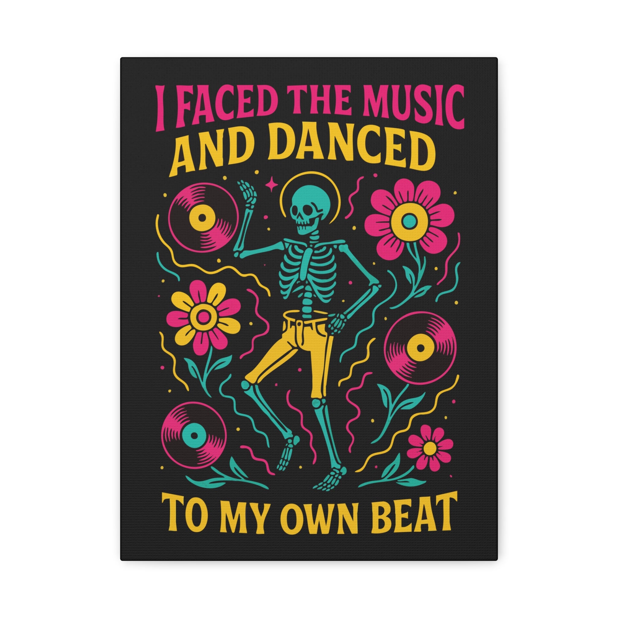 I Faced the Music and Danced to My Own Beat — Skeleton Dance Matte Canvas Wall Art