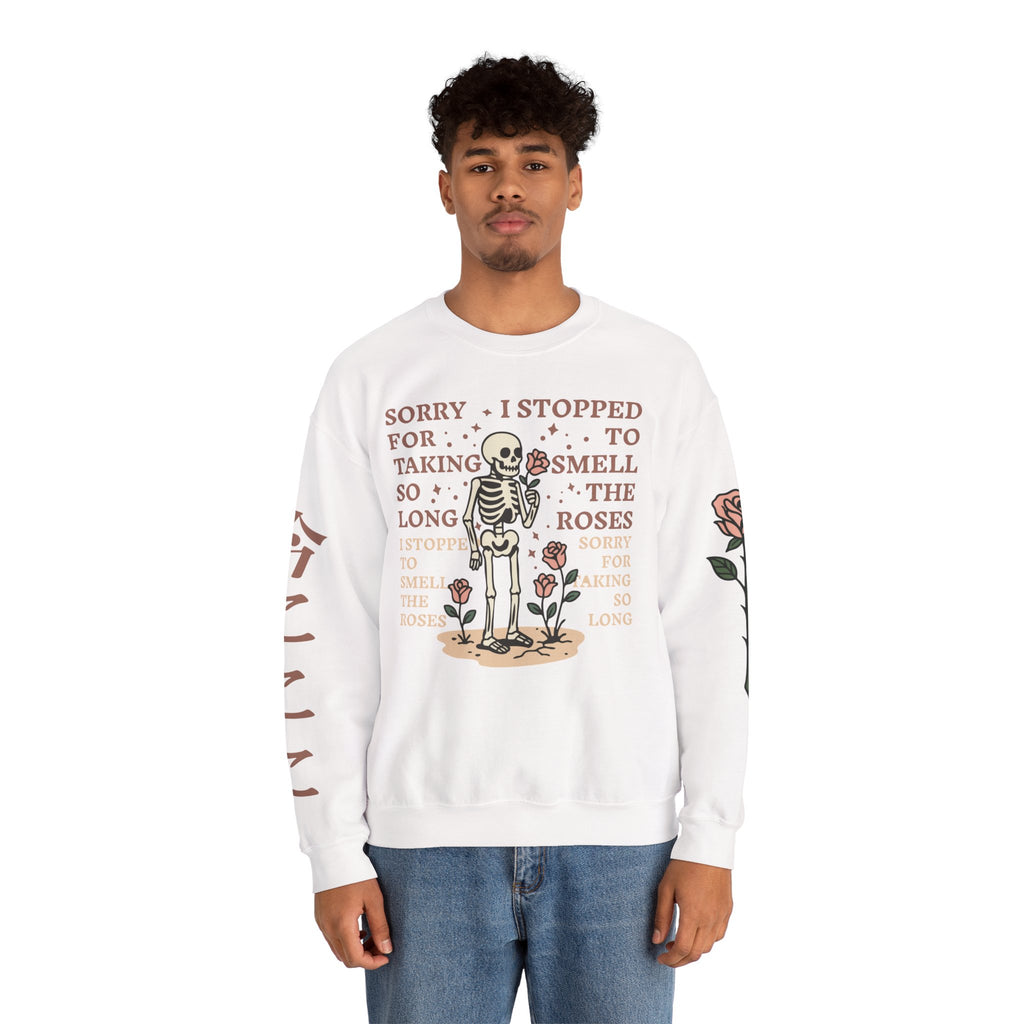 Skeleton & Roses Crewneck Sweatshirt — "Sorry I Stopped to Smell the Roses" Graphic