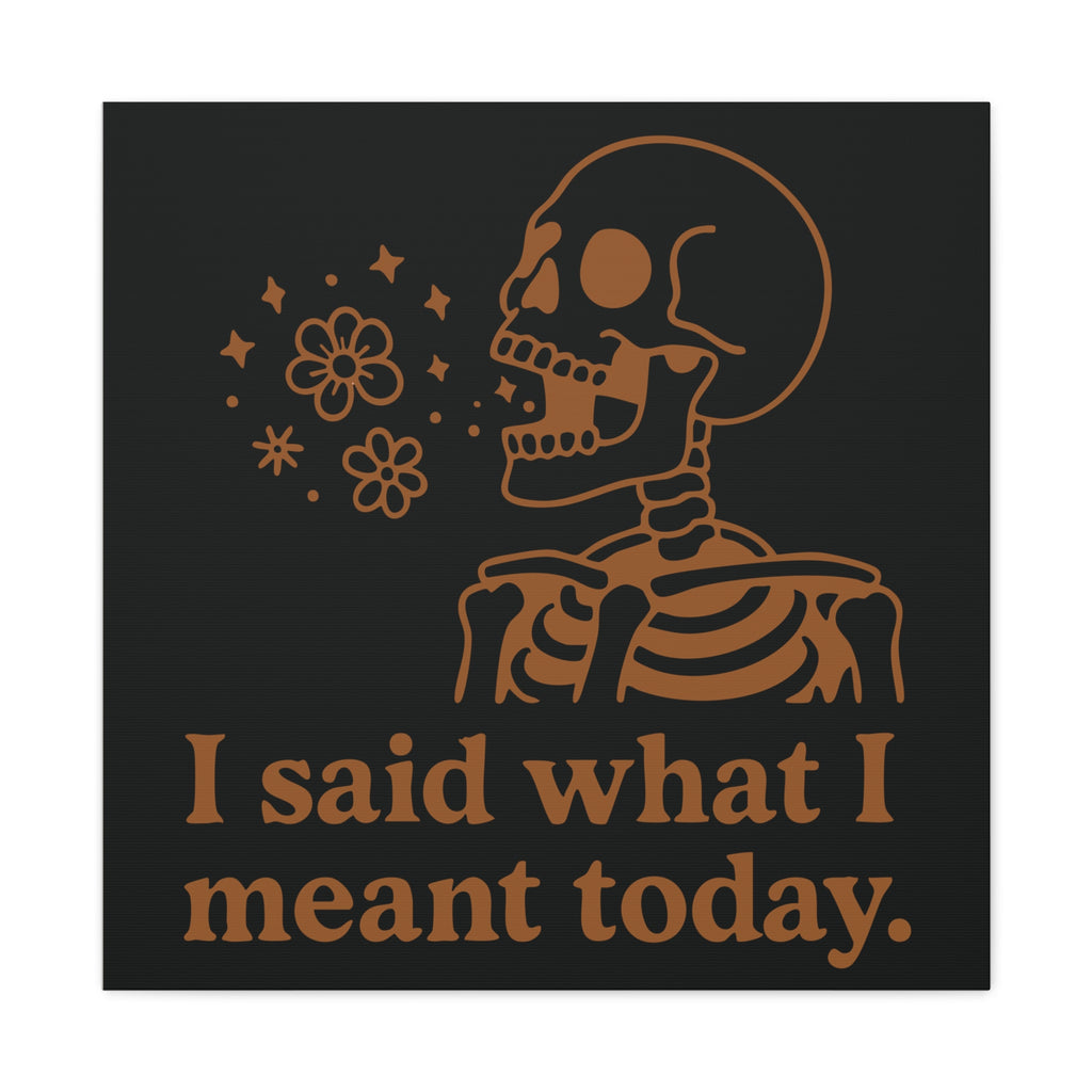 Skeleton Wall Art Canvas — "I Said What I Meant Today" Decorative Plaque — Black