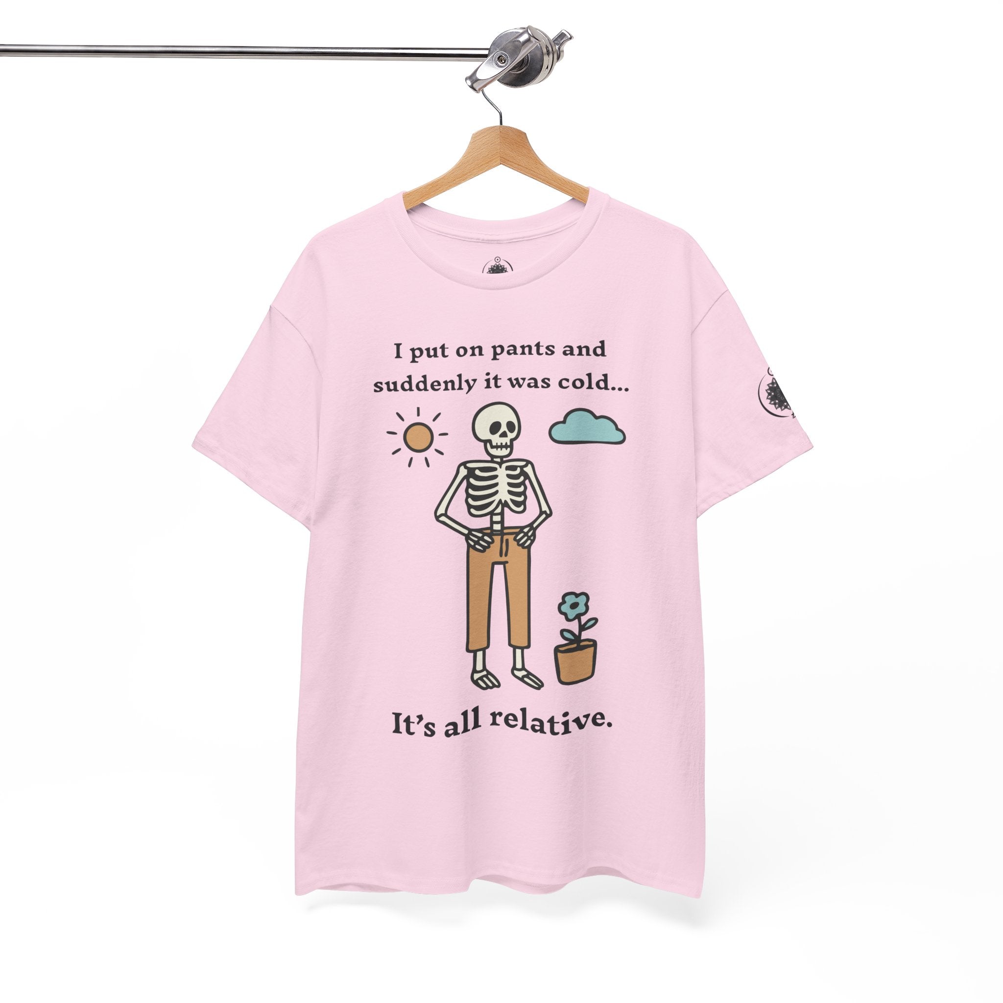 Skeleton Humor Tee - "I Put On Pants and Suddenly It Was Cold... It's All Relative" Casual Graphic T-Shirt