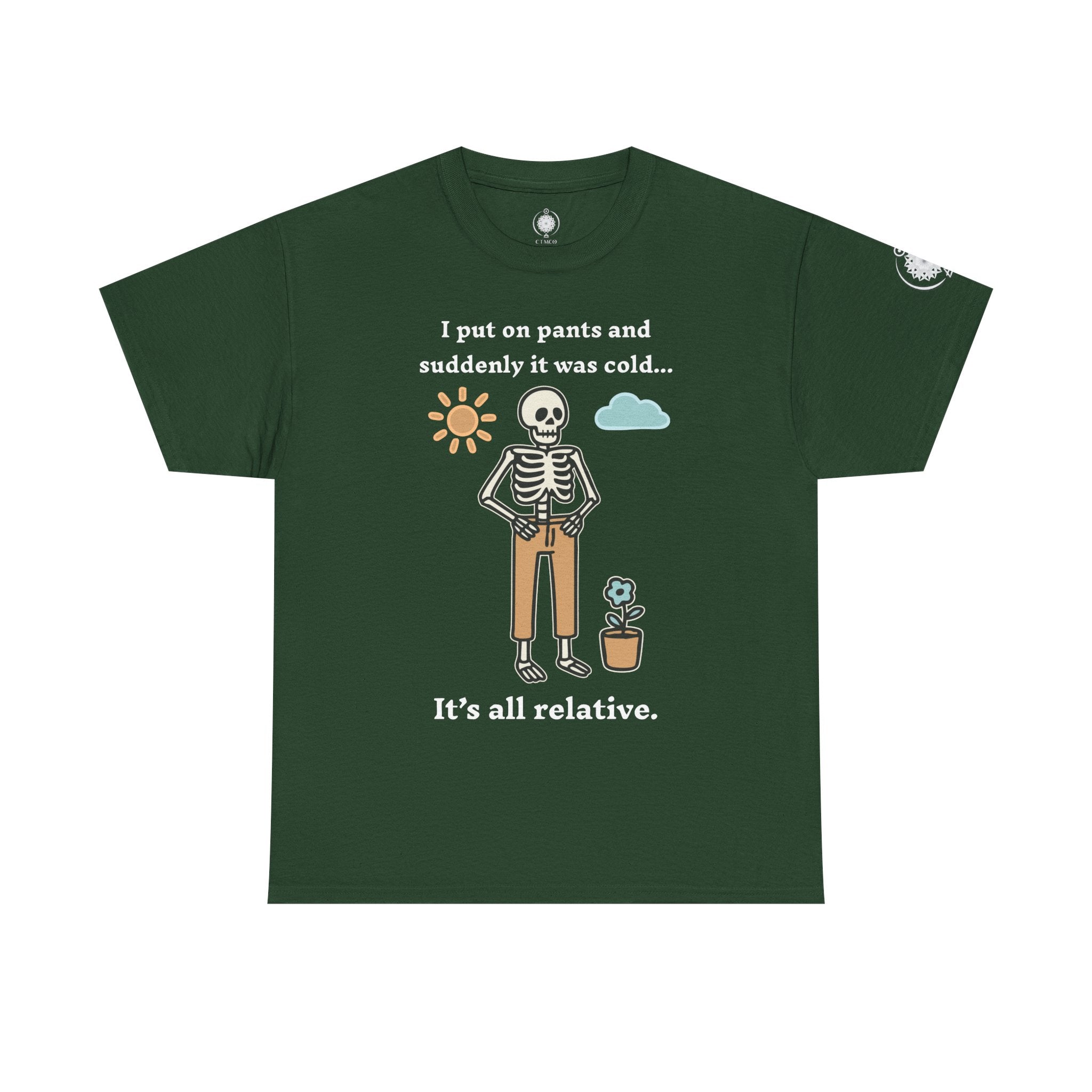 Skeleton Humor Tee - "I Put On Pants and Suddenly It Was Cold... It's All Relative" Casual Graphic T-Shirt