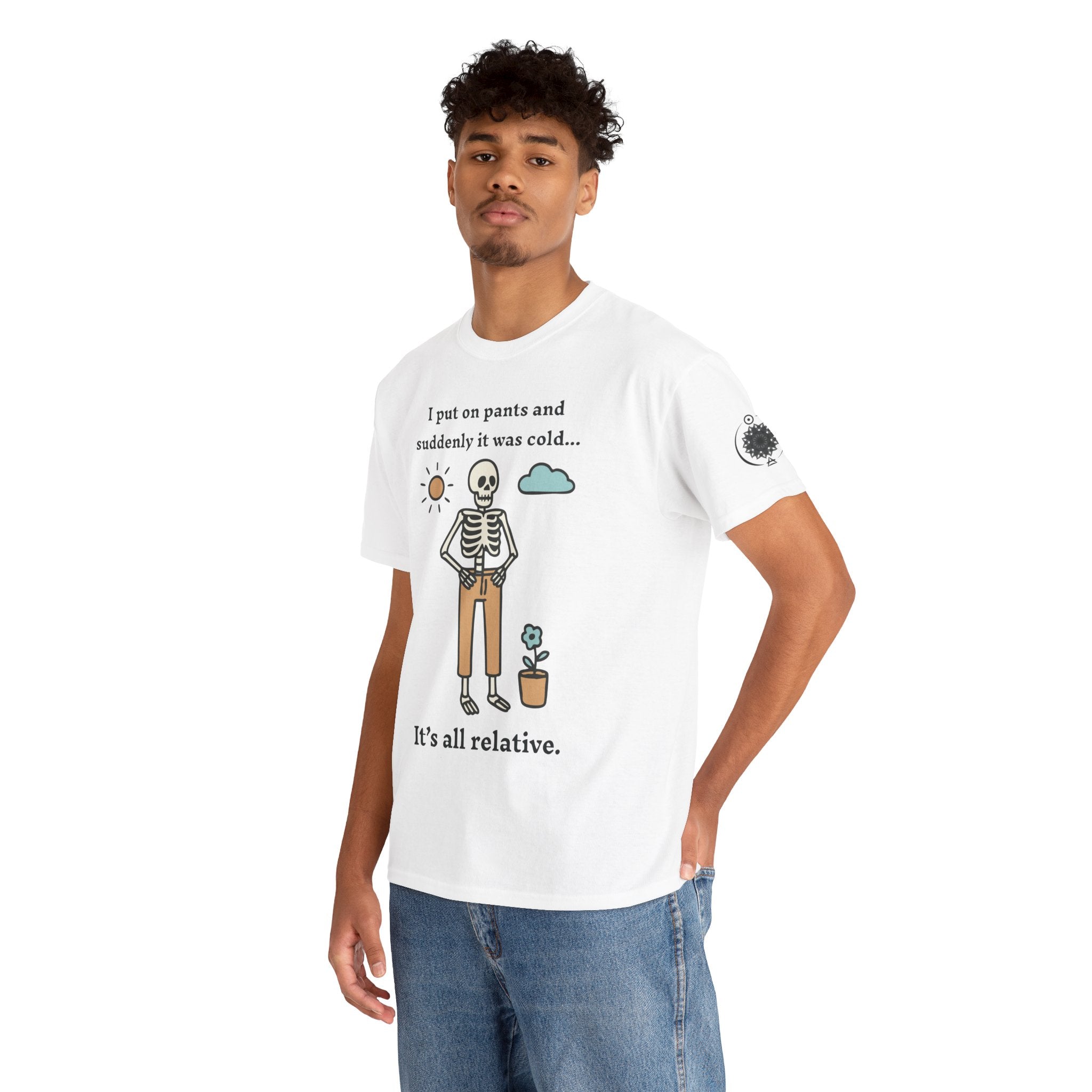 Skeleton Humor Tee - "I Put On Pants and Suddenly It Was Cold... It's All Relative" Casual Graphic T-Shirt