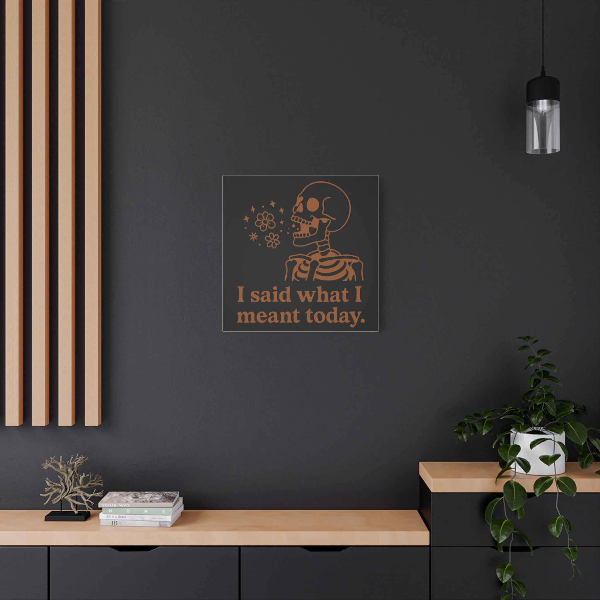 Skeleton Wall Art Canvas — "I Said What I Meant Today" Decorative Plaque — Black